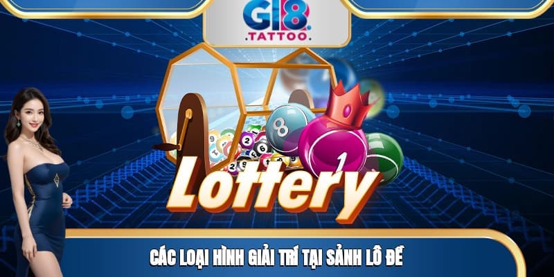 Các loại hình giải trí tại sảnh lô đề