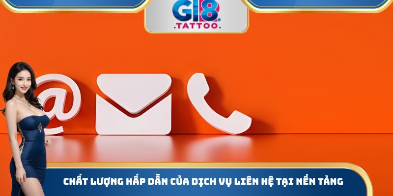 Chất lượng hấp dẫn của dịch vụ liên hệ tại nền tảng