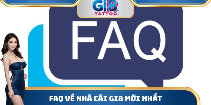 Gi8 - Nhà Cái Cá Cược Bậc Nhất Thị Trường T2/2026 35 FAQ về nhà cái Gi8