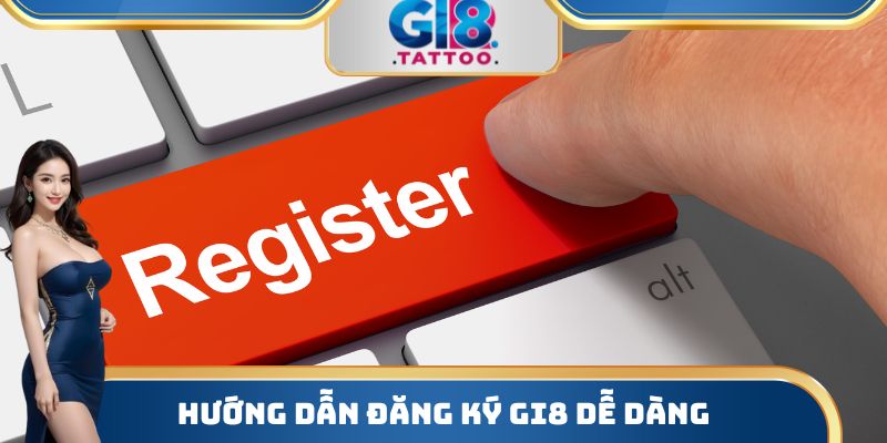 Gi8 - Nhà Cái Cá Cược Bậc Nhất Thị Trường T2/2026 33 Hướng dẫn đăng ký Gi8 dễ dàng