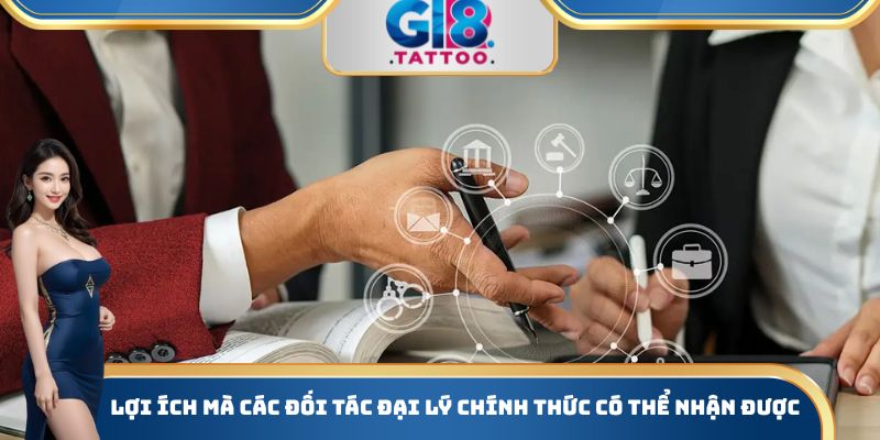 Lợi ích mà các đối tác đại lý chính thức có thể nhận được