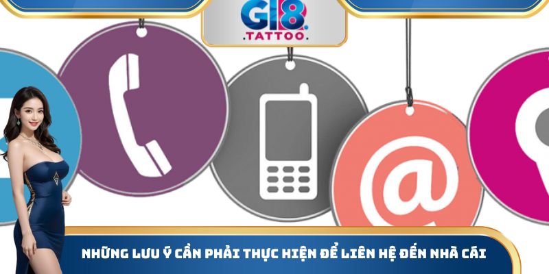 Những lưu ý cần phải thực hiện để liên hệ đến nhà cái