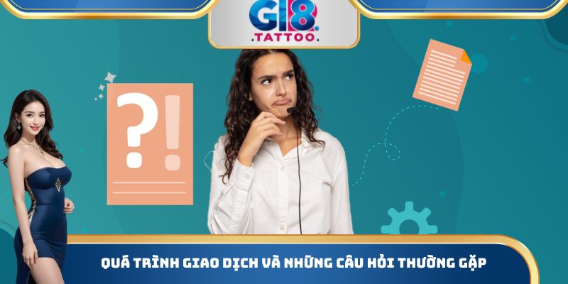 Quá trình giao dịch và những câu hỏi thường gặp